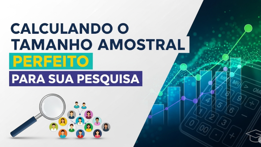 Calculando o Tamanho Amostral Perfeito para sua pesquisa