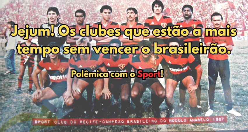 Jejum! Os clubes que estão a mais tempo sem vencer o brasileirão.