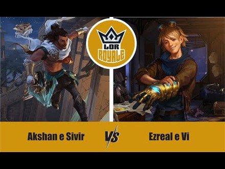 LOR l Akshan e Sivir VS Ezreal e Vi - LOR Royale 1.03