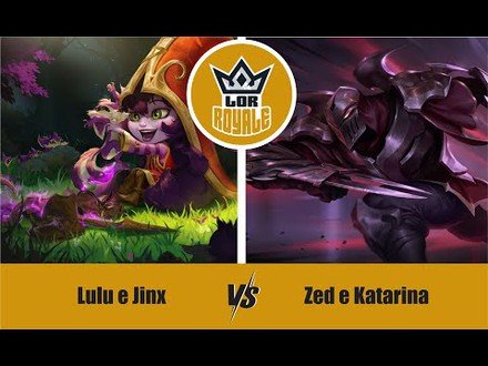 LOR l Lulu e Jinx VS Zed e Katarina - LOR Royale 1.03