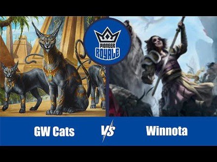 PIONEER | Decks: GW Cats VS Winnota - Pioneer Royale 7.01