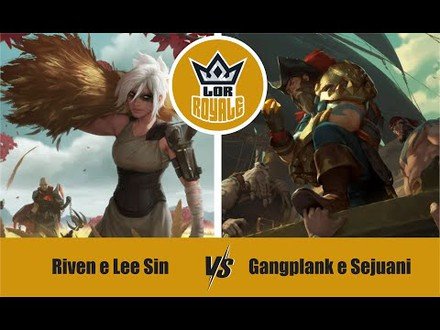 Riot Lock l  Riven e Lee Sin VS Gangpalnk e Sejuani - LOR Royale 2.01