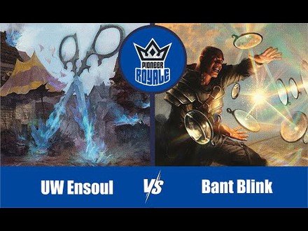 PIONEER | Decks: UW Ensoul VS Bant Blink - Pioneer Royale 7.07
