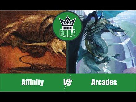 MODERN | Decks: Affinity VS Arcades - Modern Royale 6.05