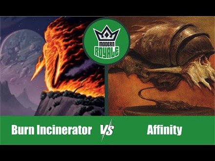 MODERN | Decks: Burn Incinerator VS Affinity - Modern Royale 6.05