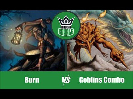 MODERN | Decks: Burn VS Goblins Combo - Modern Royale 6.05