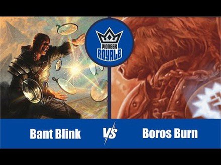 PIONEER | Decks: Bant Blink VS Boros Burn - Pioneer Royale 7.10