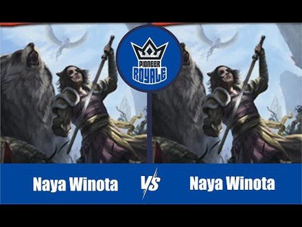 PIONEER | Decks: Naya Winota VS Naya Winota - Pioneer Royale 7.10