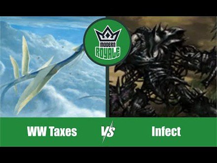 MODERN | Decks: WW Taxes VS Infect - Modern Royale 6.08