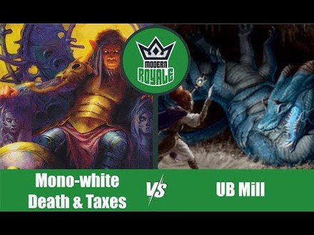 MODERN | Decks: Mono White Death E Taxes VS UB Mill - Modern Royale 6.10