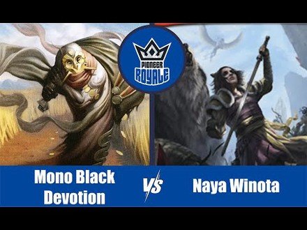 PIONEER | Decks: Mono Black Devotions VS Naya Winota - Pioneer Royale 8.03