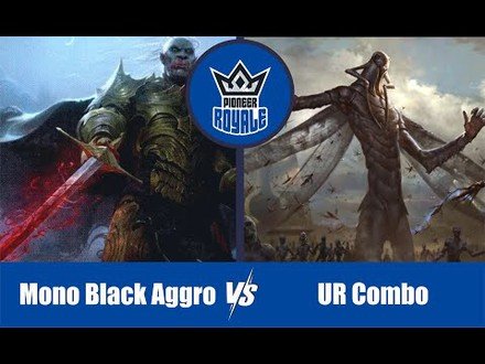 PIONEER | Decks: Mono Black Aggro VS UR Combo - Pioneer Royale 8.03