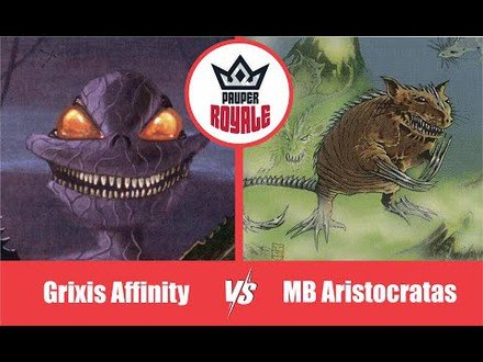 PAUPER | Decks: Grixis Affinity VS MB Aristocratas - Pauper Royale 8.03