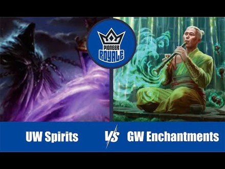PIONEER | Decks: UW Spirits VS GW Enchantments - Pioneer Royale 10.06
