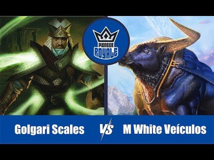 PIONEER | Decks: Golgari Scales VS Mono White Veículos - Pioneer Royale 10.06