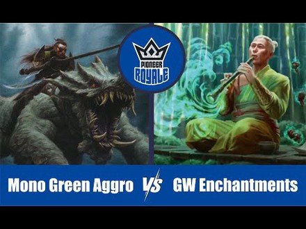 PIONEER | Decks: Mono Green Aggro VS GW Enchantments - Pioneer Royale 10.06