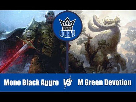 PIONEER | Decks: Mono Black Aggro VS M Green Devotion - Pioneer Royale 11.02