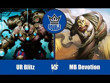PIONEER | Decks: UR Blitz VS MB Devotion - Pioneer Royale 11.02