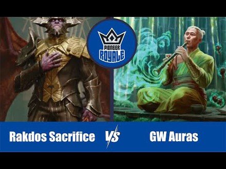 PIONEER | Decks:  Rakdos Sacrifice VS GW Auras - Pioneer Royale 11.04