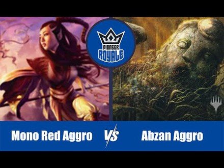 PIONEER | Decks: Mono Red Aggro VS Abzan Aggro - Pioneer Royale 11.07