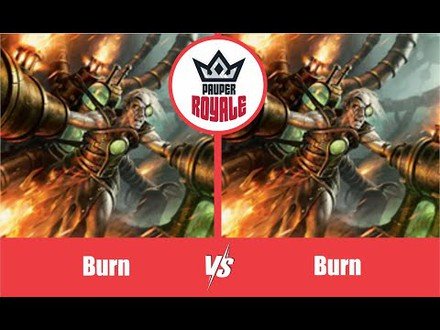 PAUPER | Decks: Burn VS Burn - Pauper Royale10.05