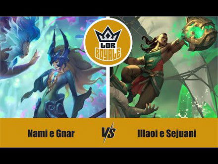 Riot Lock l Nami e Gnar VS Illaoi e Sejuani - LOR Royale 4.07