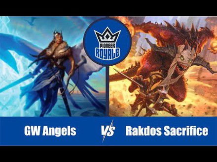 PIONEER | Decks: GW Angels VS Rakdos Sacrifice - Pioneer Royale 121