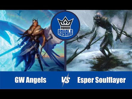 PIONEER | Decks: GW Angels VS Esper Soulflayer - Pioneer Royale 121