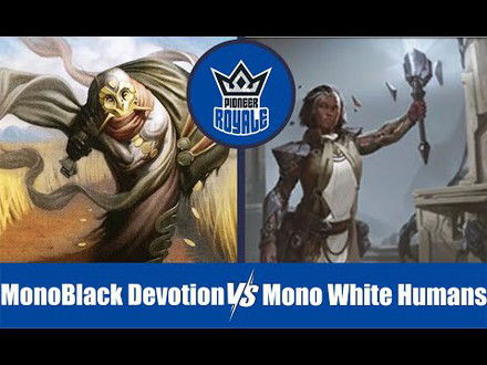 PIONEER | Decks: MonoBlack Devotion VS Mono White Humans - Pioneer Royale 122
