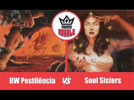 PAUPER | Decks: BW Pestilência VS Soul Sisters - Pauper Royale10.08