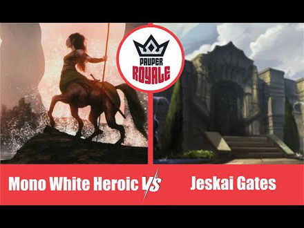 PAUPER | Decks: Mono White Heroic VS Jeskai Gates - Pauper Royale10.08