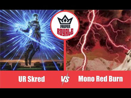 PAUPER | Decks: UR Skred VS Mono Red Burn - Pauper Royale10.09