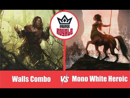 PAUPER | Decks: Walls Combo VS Mono White Heroic - Pauper Royale10.09