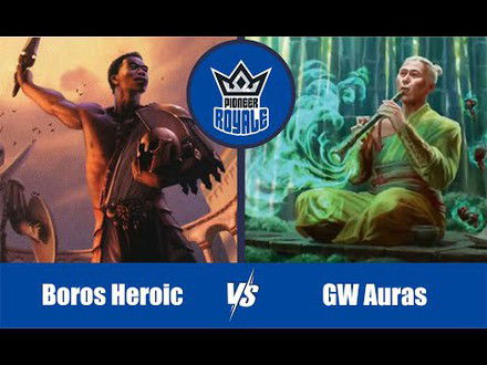 PIONEER | Decks: Boros Heroic VS GW Auras - Pioneer Royale 125