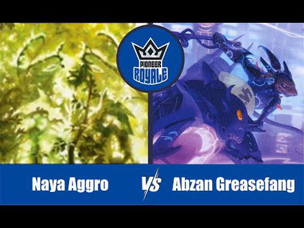 PIONEER | Decks: Naya Aggro VS Abzan Greasefang - Pioneer Royale 126