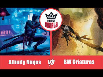 PAUPER | Decks: Affinity Ninjas VS BW Criaturas - Pauper Royale10.10