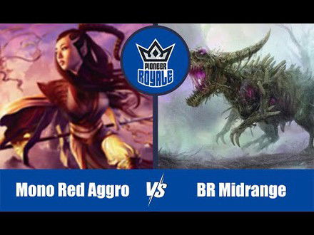 PIONEER | Decks: Mono Red Aggro VS BR Midrange - Pioneer Royale 127