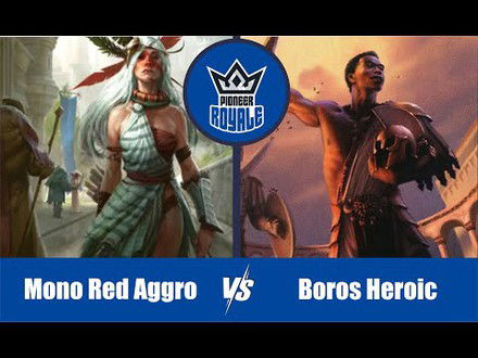 PIONEER | Decks: Mono Red Aggro VS Boros Heroic - Pioneer Royale 127