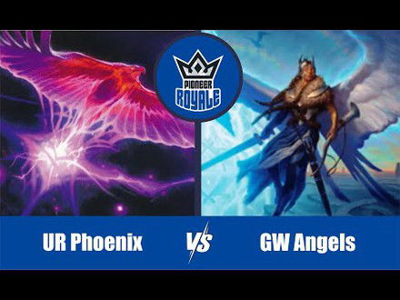PIONEER | Decks: UR Phoenix VS GW Angels - Pioneer Royale 130