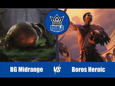 PIONEER | Decks: BG Midrange VS Boros Heroic - Pioneer Royale 132