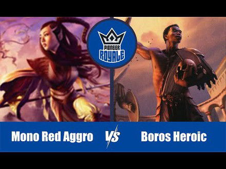PIONEER | Decks: Mono Red Heroic VS Boros Heroic - Pioneer Royale 133