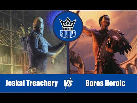 PIONEER | Decks: Jeskai Treachery VS Boros Heroic - Pioneer Royale 134