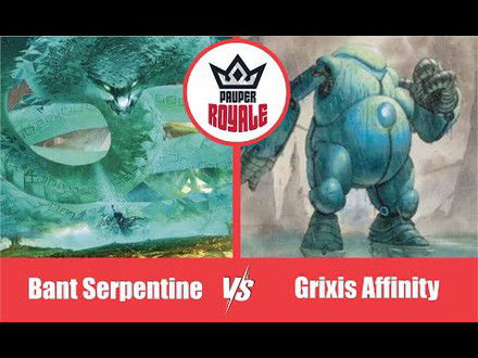 PAUPER | Decks: Bant Serpentine VS Grixis Affinity - Pauper Royale104