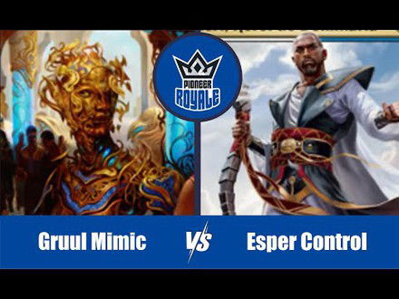 PIONEER | Decks: Gruul Mimic VS Esper Control - Pioneer Royale 135