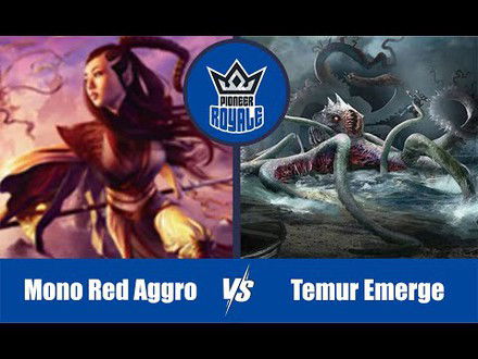 PIONEER | Decks: Mono Red Aggro VS Temur Emerge - Pioneer Royale 136
