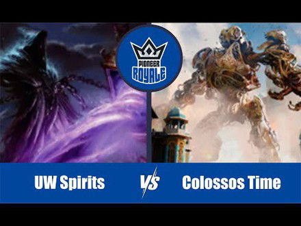 PIONEER | Decks: UW Spirits VS Colossos Time - Pioneer Royale 136