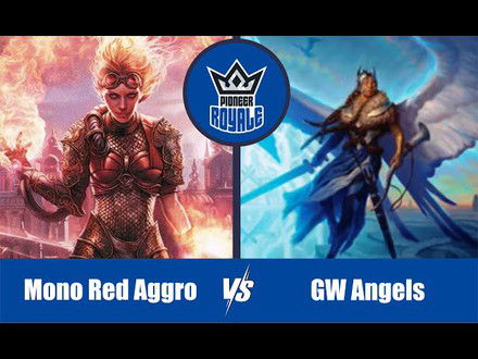 PIONEER | Decks: Mono Red Aggro VS GW Angels - Pioneer Royale 138