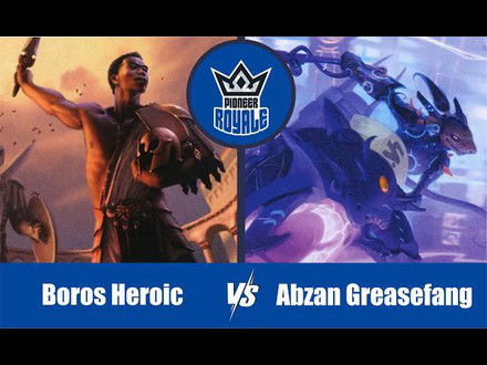 PIONEER | Decks: Boros Heroic VS Abzan Greasefang - Pioneer Royale 138