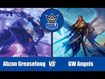PIONEER | Decks: Abzan Greasefang VS GW Angels - Pioneer Royale 139