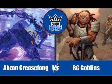 PIONEER | Decks: Abzan Greasefang VS RG Goblins - Pioneer Royale 139